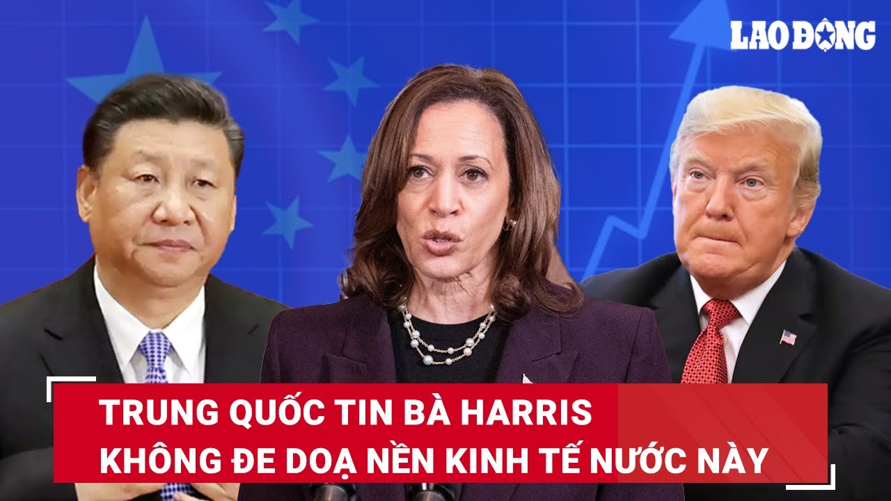 Trung Quốc tin bà Harris ‘không gây đe dọa nghiêm trọng cho nền kinh tế thứ 2 thế giới’ | BLD