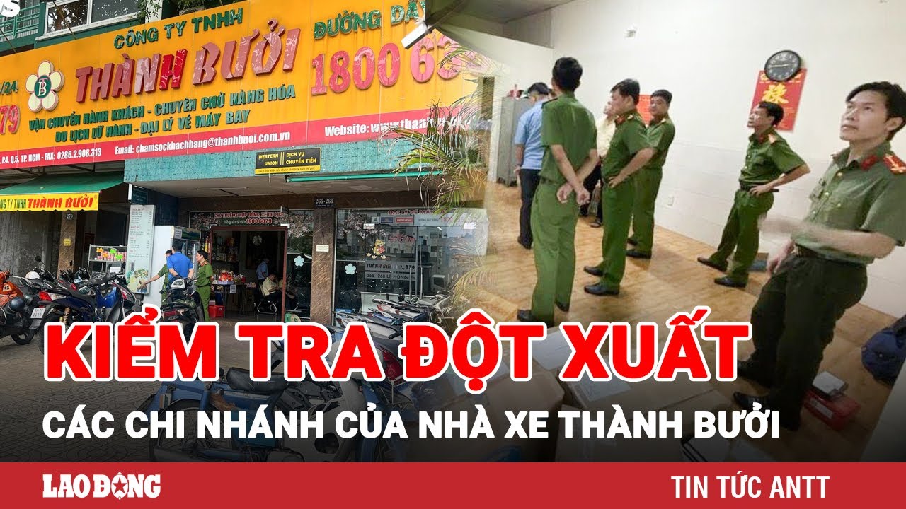 Công an TPHCM bất ngờ kiểm tra đột xuất hàng loạt chi nhánh của nhà xe Thành Bưởi | BLĐ