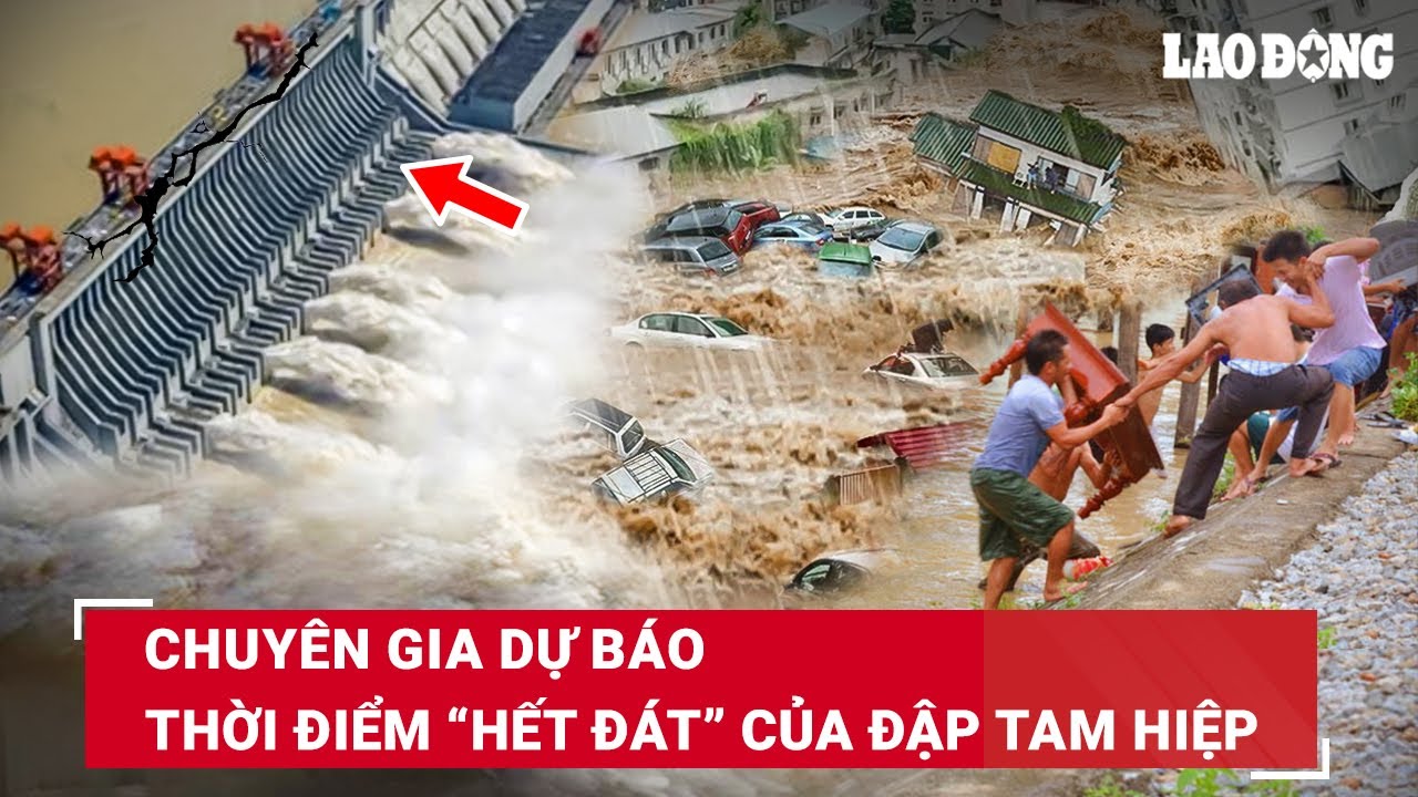 Chuyên gia dự báo thời điểm “hết đát” của đập Tam Hiệp, mưa lũ dồn dập liệu có ảnh hưởng? | BLĐ