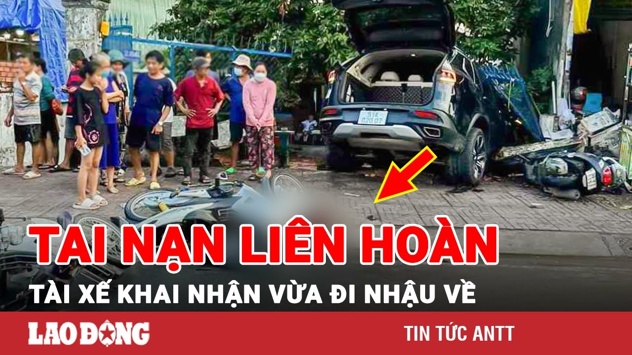 Chiều 13/11 | Vụ tai nạn liên hoàn ở Thủ Đức: Tài xế khai vừa đi nhậu với bạn cách đó 1km | BLĐ