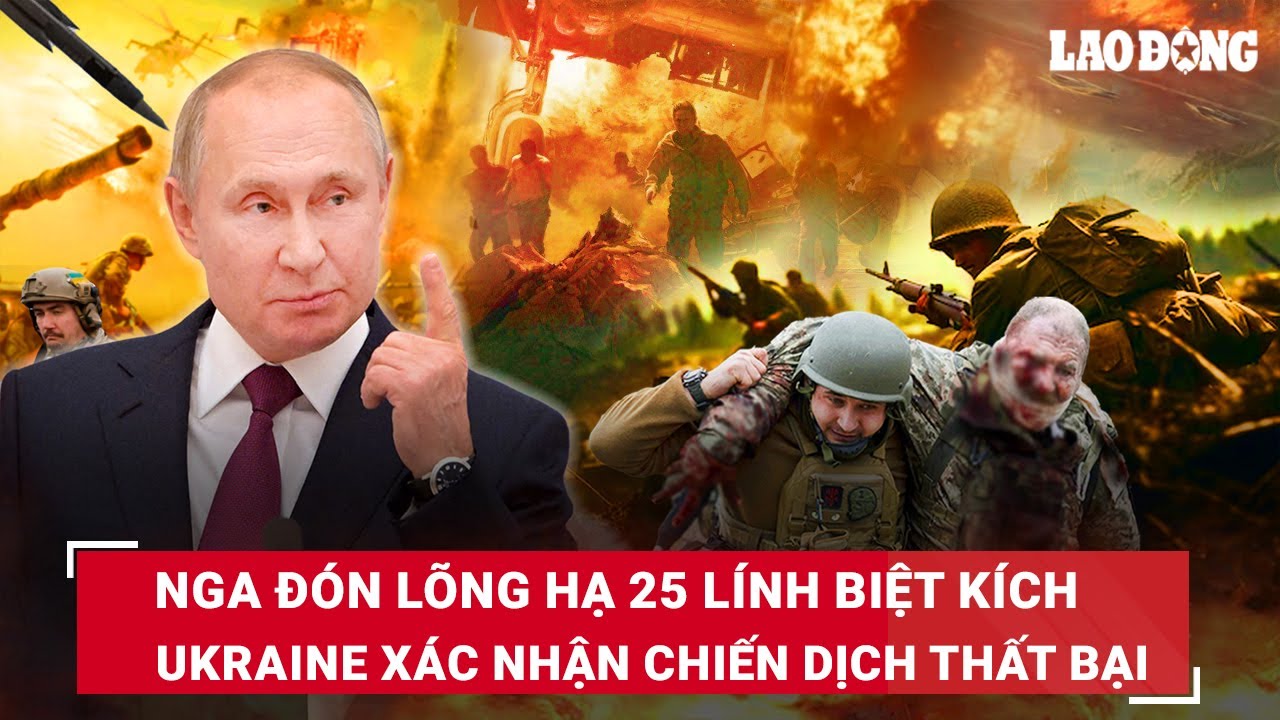 Thời sự quốc tế sáng 2/3.Nga đón lõng hạ tới 25 lính biệt kích, Ukraine xác nhận chiến dịch thất bại