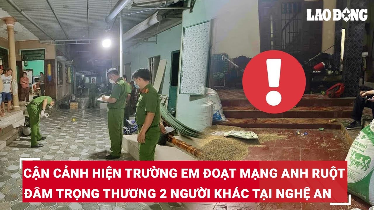 Trưa 14/5. Cận cảnh hiện trường em trai đoạt mạng anh ruột, đâm trọng thương 2 người can ngăn | BLĐ