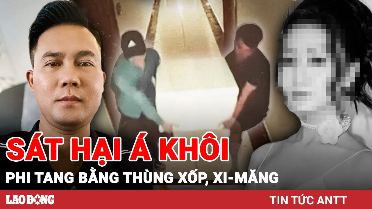 Vụ phi tang Á khôi trên sông Hồng: Gọi taxi chở thùng xốp, dùng xi-măng xóa dấu vết | BLĐ