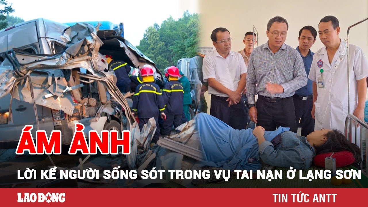 Tai nạn giao thông 5 người chết ở Lạng Sơn: Nạn nhân sống sót kể lại giây phút kinh hoàng | BLĐ