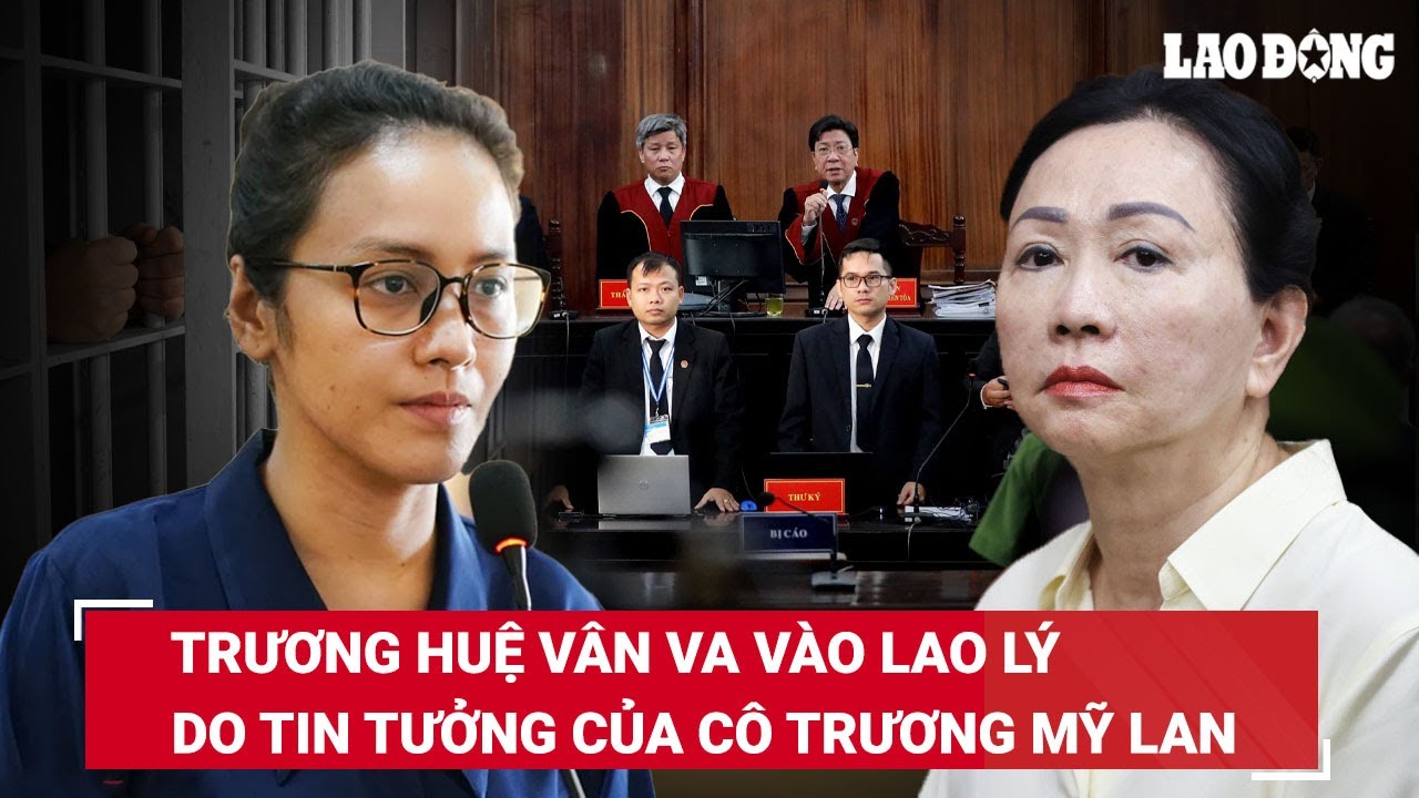 “Kế hoạch” cựu chủ tịch Vạn Thịnh phát “kéo” cháu gái Trương Huệ Vân vào lao lý từ các khoản vay|BLĐ