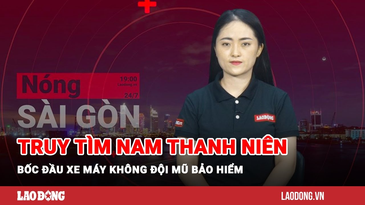 Nóng Sài Gòn: Truy tìm nam thanh niên bốc đầu xe máy không đội mũ bảo hiểm | Báo Lao Động