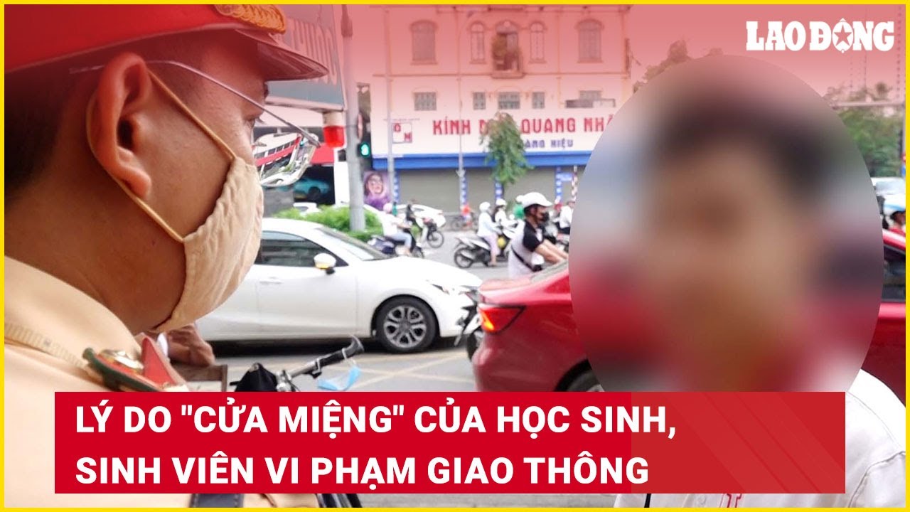 Lý do "cửa miệng" của học sinh, sinh viên vi phạm giao thông | Báo Lao Động