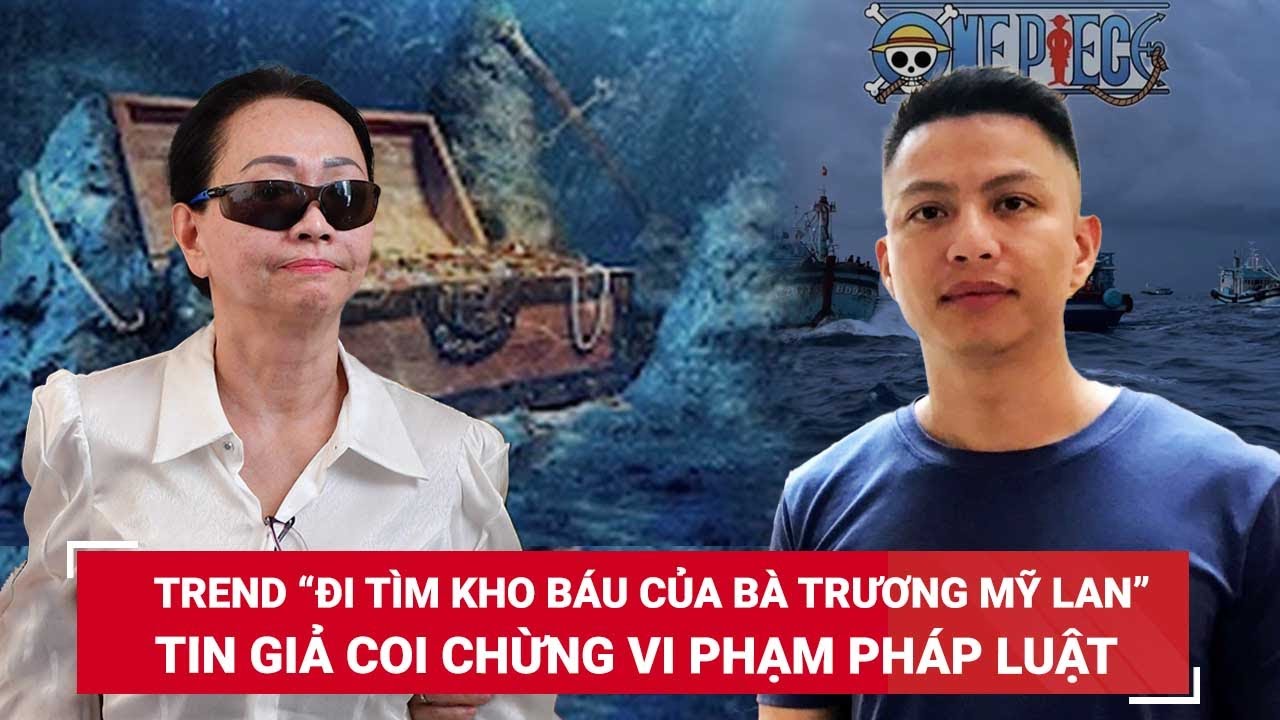 Trend “đi tìm kho báu của bà Trương Mỹ Lan ngoài biển” là tin giả, Hiếu PC cảnh báo bẫy lừa đảo |BLĐ