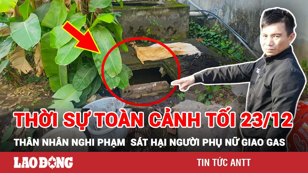 Thời sự toàn cảnh tối 23/12: Người tìm thấy hài cốt bị giết 13 năm trước là bố dượng của nghi phạm