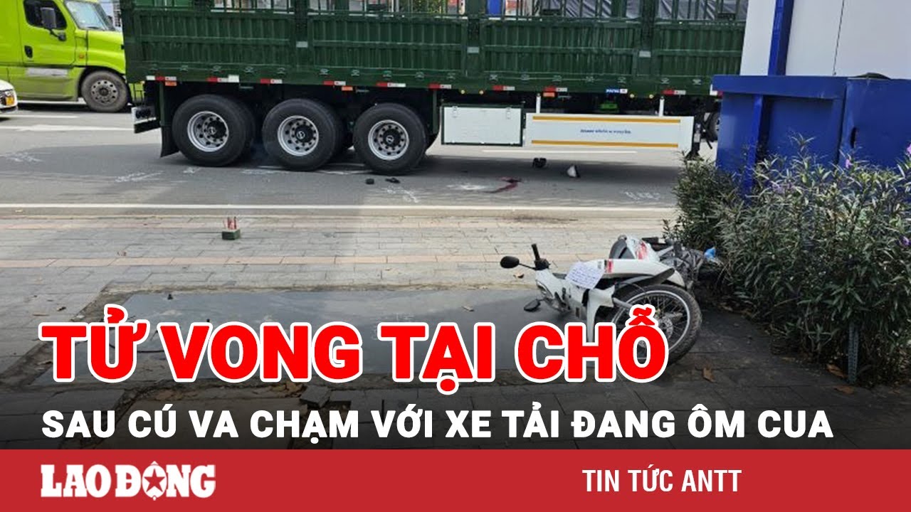 Cận cảnh hiện trường người phụ nữ tử vong sau va chạm kinh hoàng với xe tải đang ôm cua |BLĐ