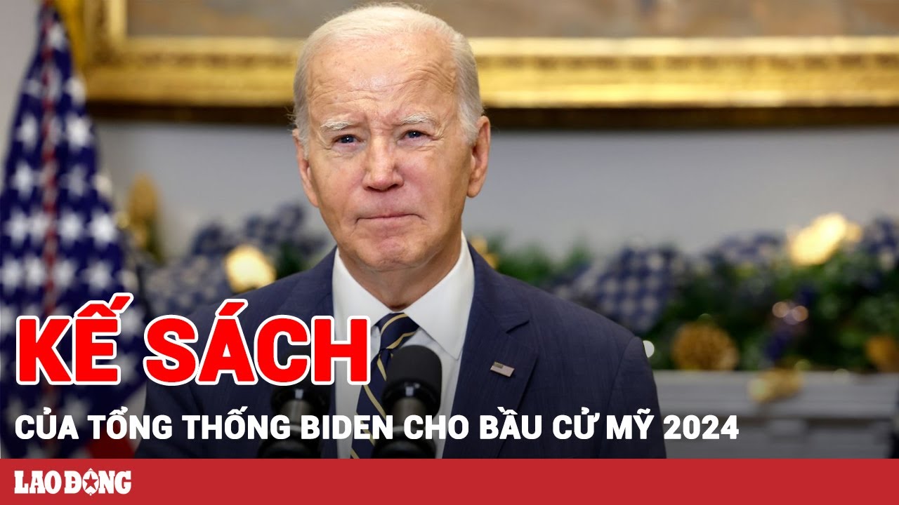 Bầu cử Mỹ 2024: Kế sách của Tổng thống Joe Biden? | Báo Lao Động