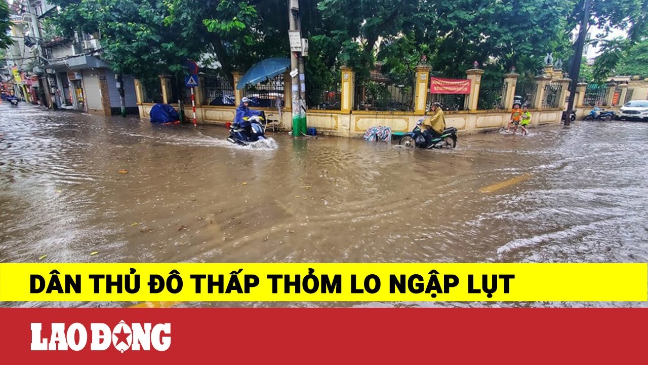 Dân Thủ đô thấp thỏm lo ngập lụt | Báo Lao Động