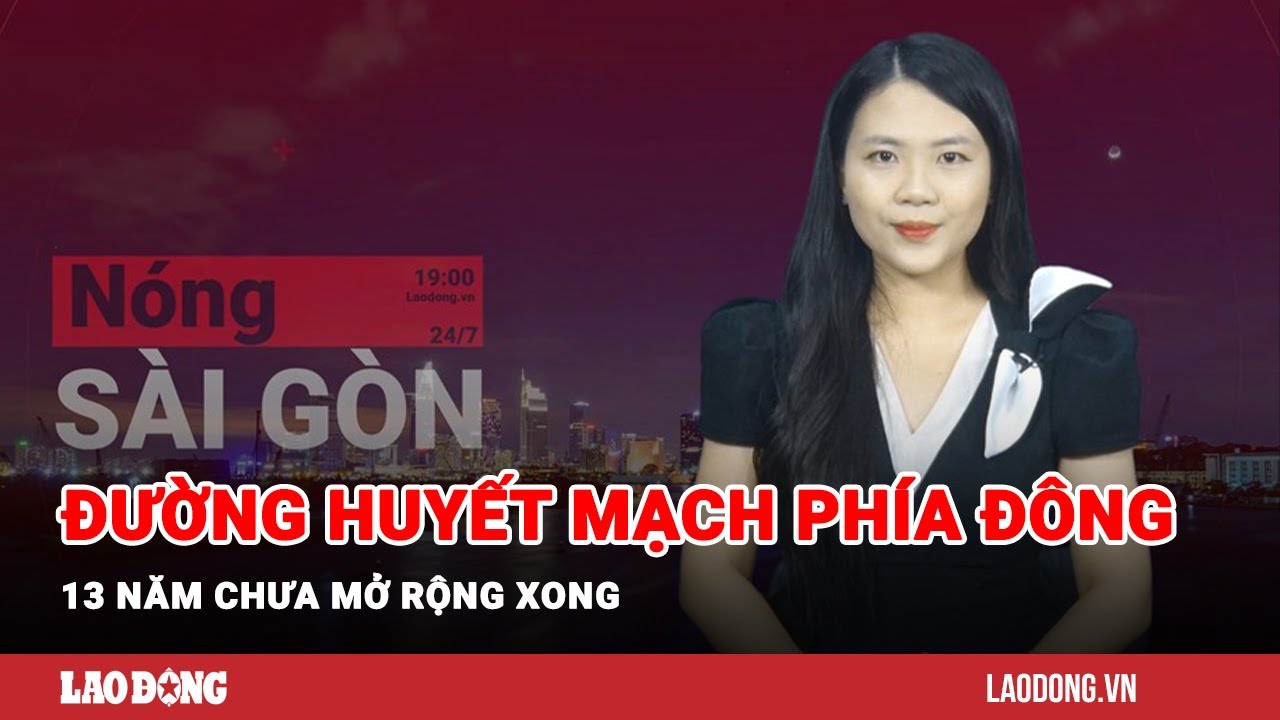 Nóng Sài Gòn: Đường huyết mạch phía Đông TPHCM 13 năm chưa mở rộng xong | Báo Lao Động