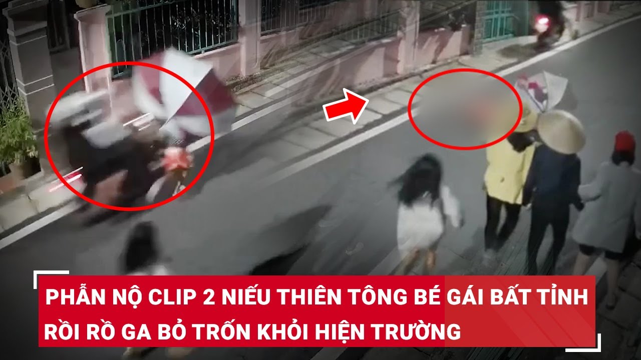 Sáng 23/5. Phẫn nộ clip 2 thiếu niên tông bé gái bất tỉnh rồi rồ ga bỏ trốn khỏi hiện trường | BLĐ