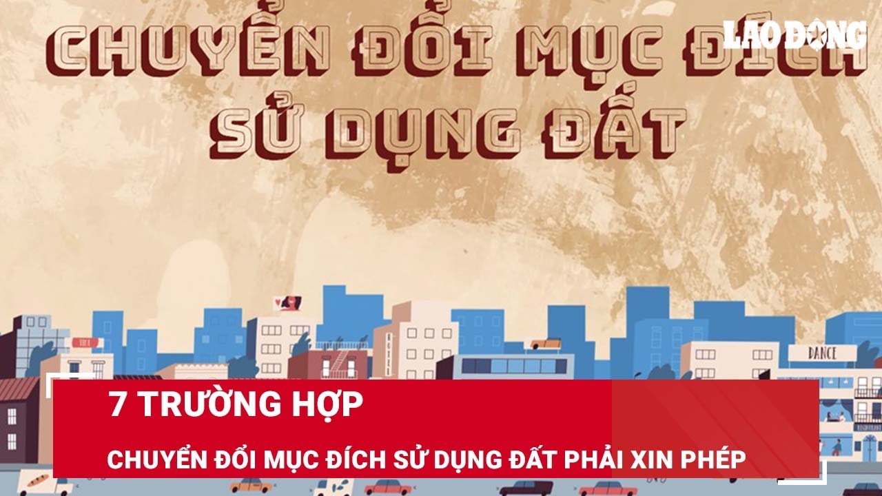 7 trường hợp chuyển đổi mục đích sử dụng đất phải xin phép | Báo Lao Động