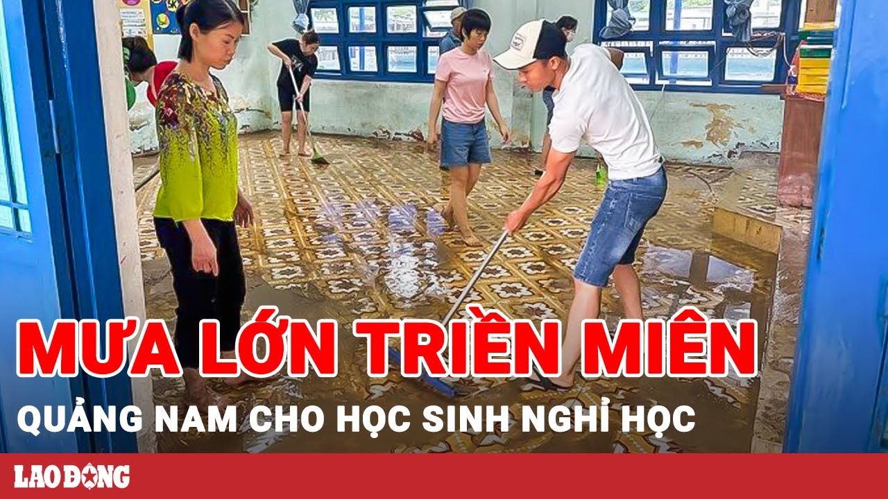 Quảng Nam ngập trong biển nước vì mưa lớn kéo dài, học sinh TP Tam Kỳ buộc phải nghỉ học | BLĐ