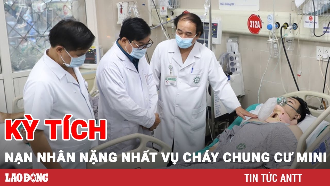 Kỳ tích đến với bệnh nhân nặng nhất vụ cháy chung cư mini ở Hà Nội | BLĐ