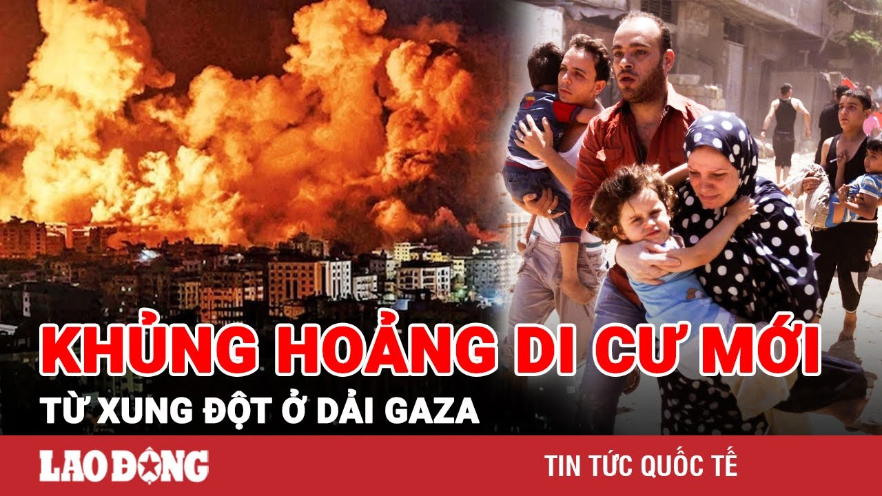 Xung đột Israel-Hamas ở Dải Gaza: EU cảnh báo về cuộc khủng hoảng di cư mới | BLĐ