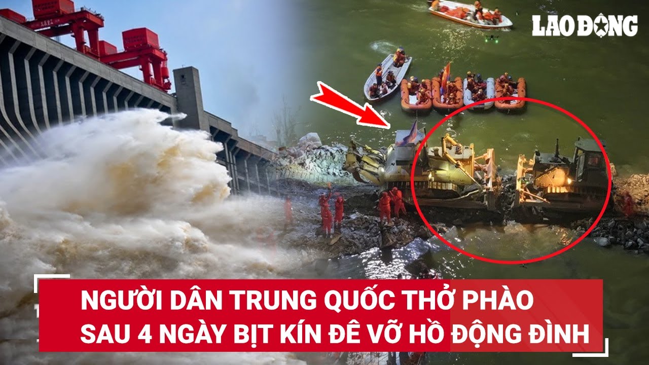 4 ngày căng mình ứng phó, người Trung Quốc thở phào khi vá xong đoạn đê vỡ dài 226m ở hồ Động Đình