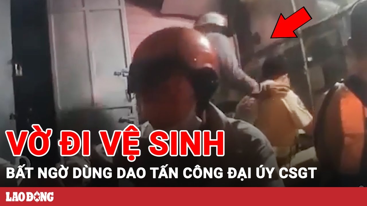 Bắt đối tượng vờ xin đi vệ sinh rồi bất ngờ tấn công khiến đại úy CSGT nhập viện | BLĐ