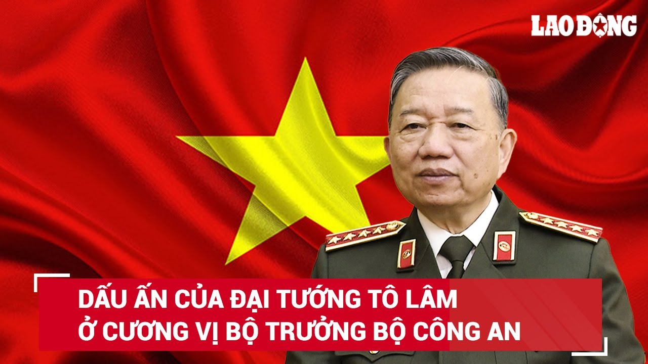 Những dấu ấn của Đại tướng Tô Lâm: Tróc nã nhiều tội phạm tham nhũng; tinh gọn bộ máy ngành Công an