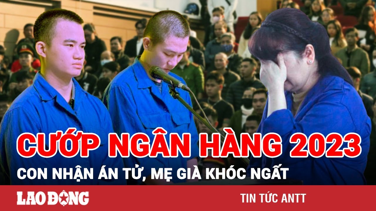 Các vụ cướp ngân hàng chấn động năm 2023: Túng quá hóa liều và cái kết rũ xương trong tù | BLĐ