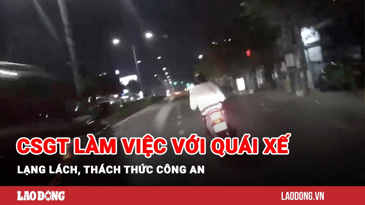 CSGT làm việc với quái xế lạng lách, thách thức công an | Báo Lao Động