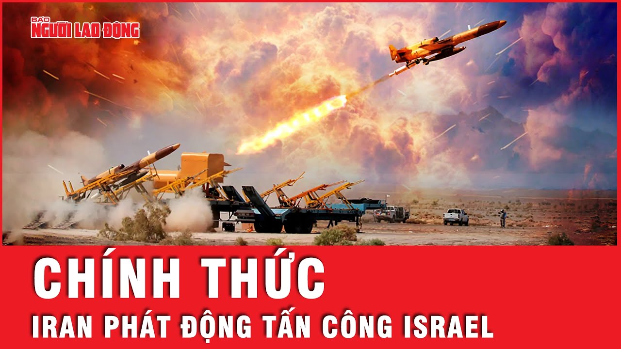 Nóng: Iran phát động tấn công, hơn 100 UAV bay về phía Israel | Tin thế giới