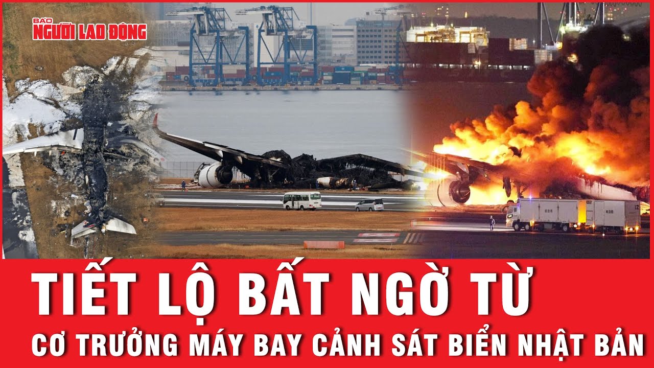 Tiết lộ bất ngờ từ cơ trưởng máy bay Cảnh sát biển Nhật Bản | Báo Người Lao Động