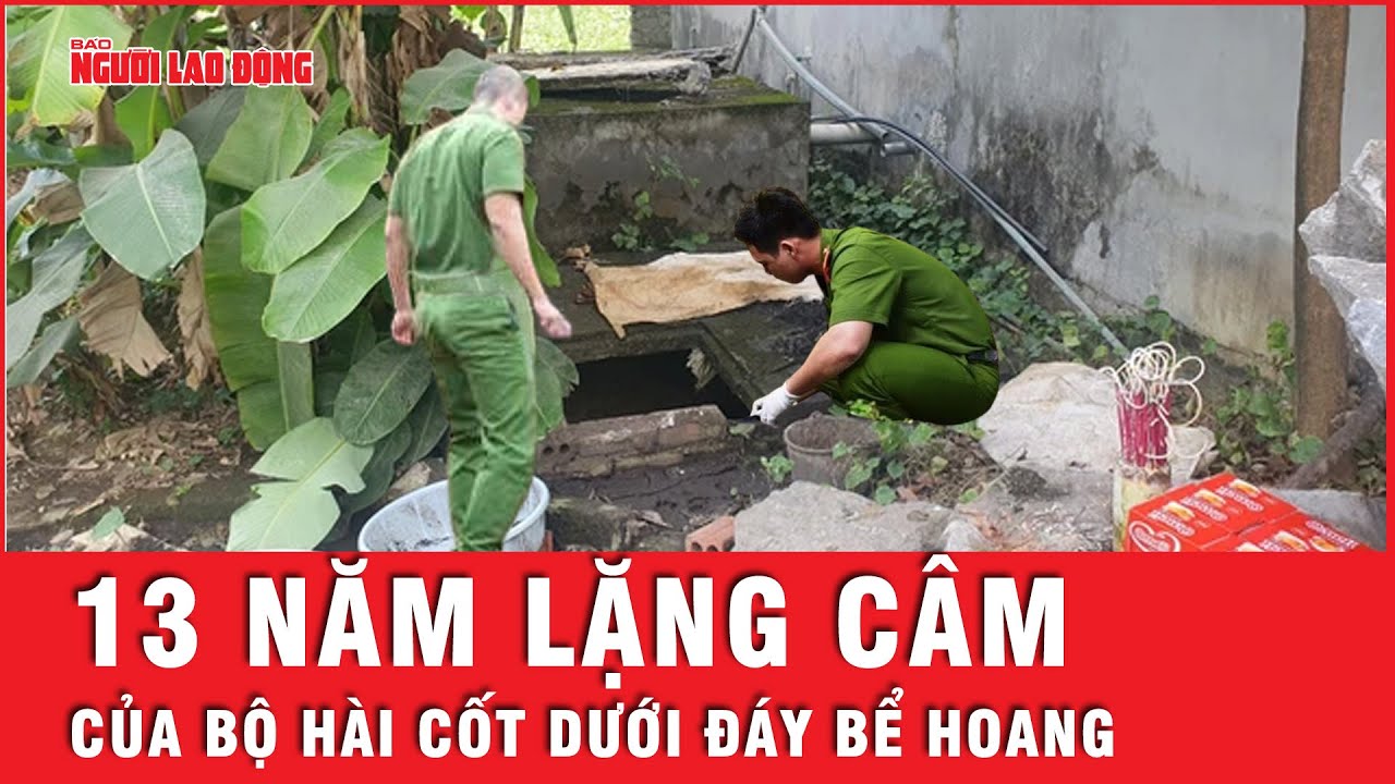 Hành trình bộ hài cốt 13 năm “lặng câm” dưới bể nước lên tiếng | Tin