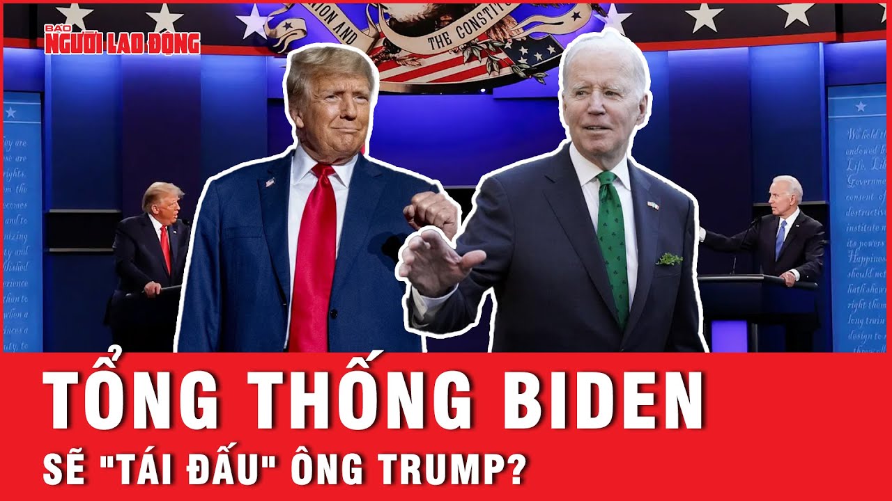 Tổng thống Biden sẽ "tái đấu" ông Trump? | Báo Người Lao Động