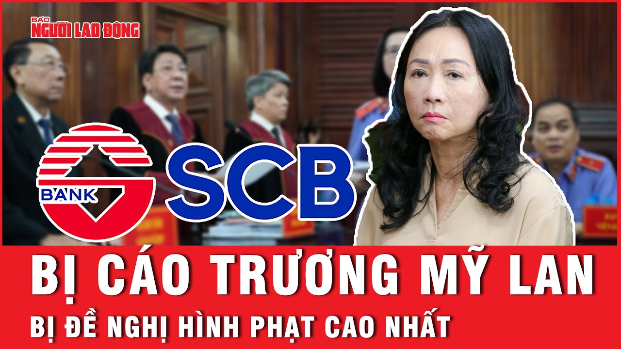 Bị cáo Trương Mỹ Lan bị đề nghị tử hình | Báo Người Lao Động