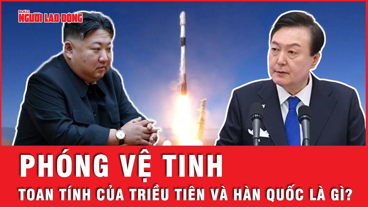 Chạy đua phóng vệ tinh, Triều Tiên và Hàn Quốc toan tính điều gì? | Tin thế giới