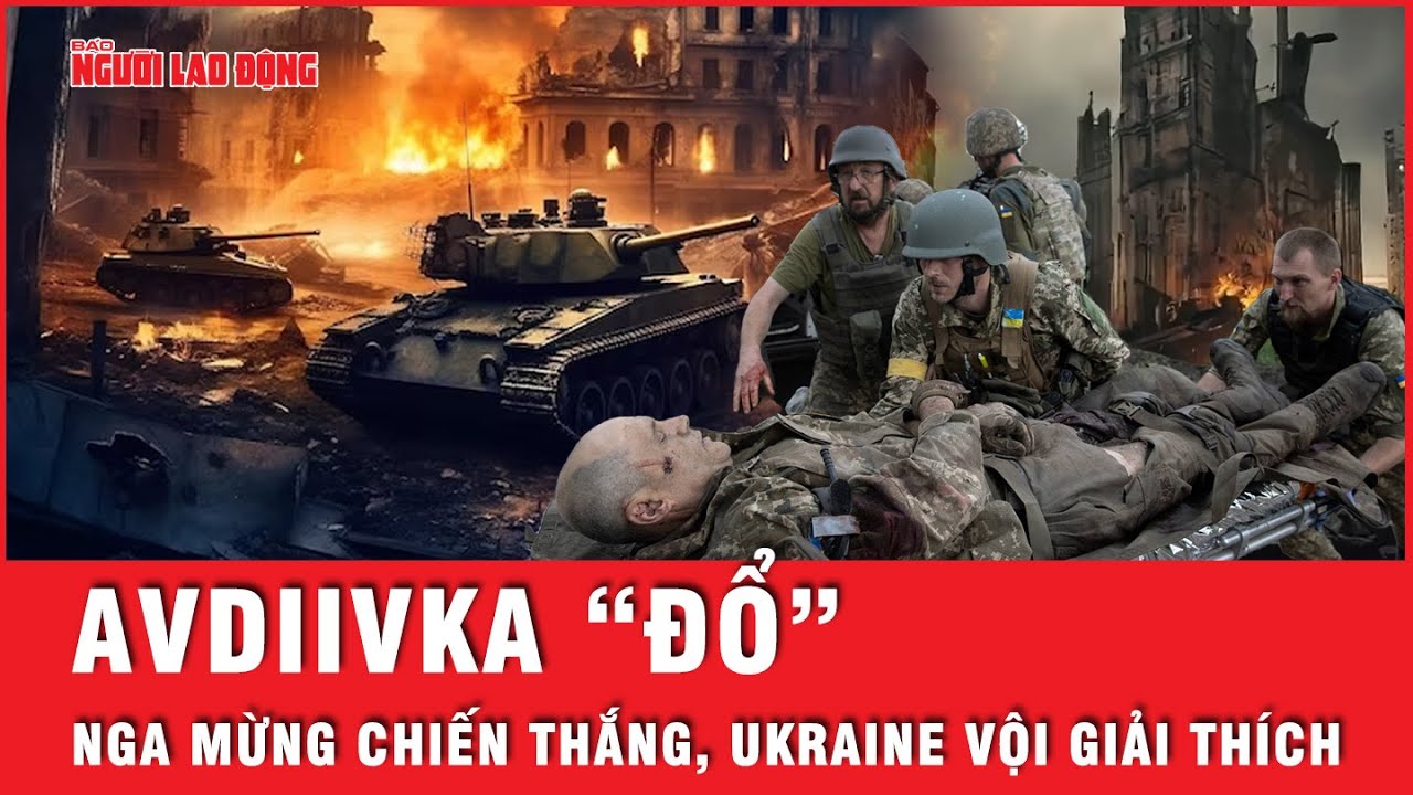 “Chảo lửa” Avdiivka sụp đổ, Tổng thống Putin mừng chiến thắng, Tổng thống Zelensky đưa ra giải thích