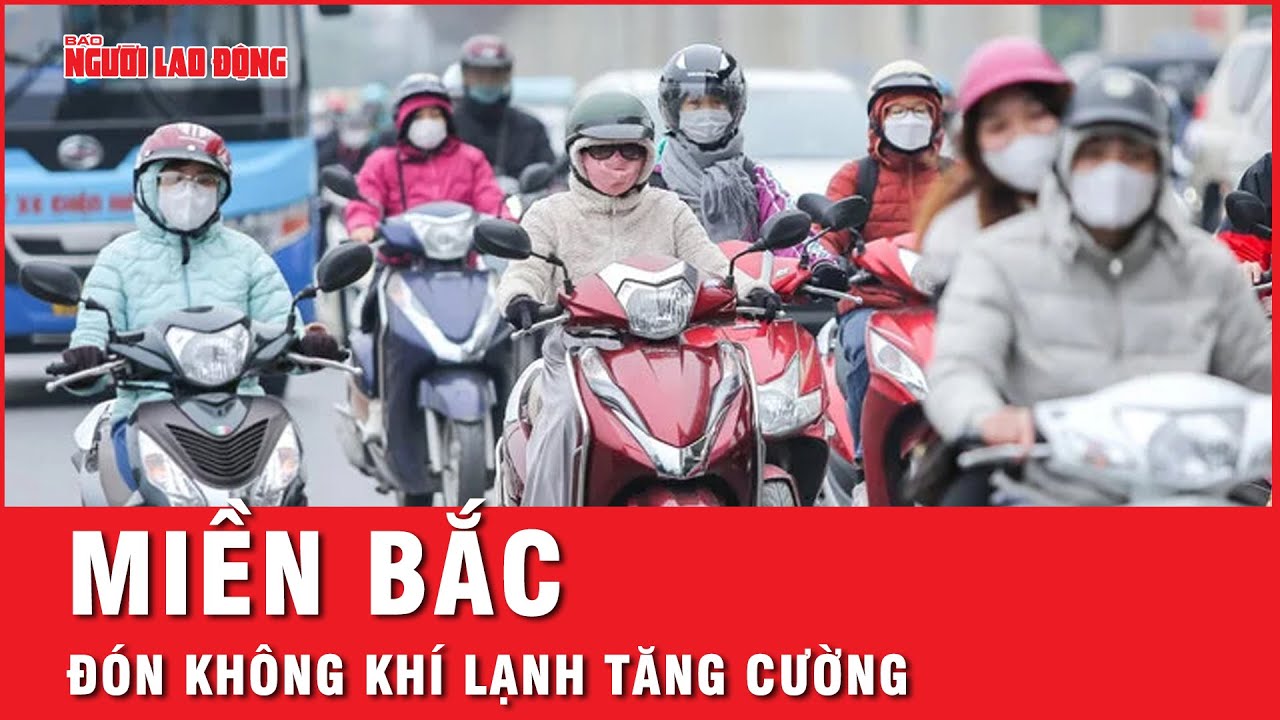 Miền Bắc tiếp tục rét tê tái khi đón không khí lạnh tăng cường | Tin tức