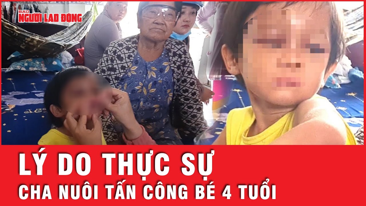 Sốc với lý do khiến bé gái 4 tuổi bị cha nuôi tấn công ở Cà Mau | Tin nhanh