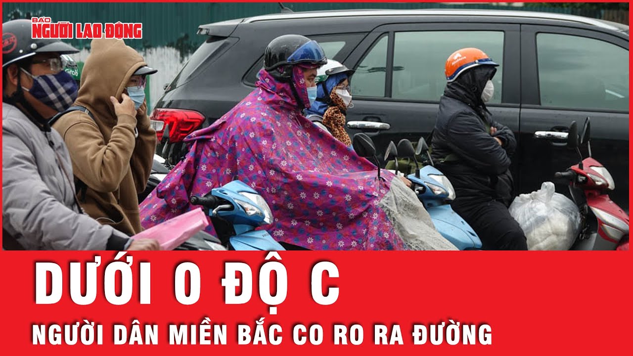 Từ đêm 20-1, miền Bắc rét đậm nhiều ngày, có nơi dưới 0 độ C | Tin tức