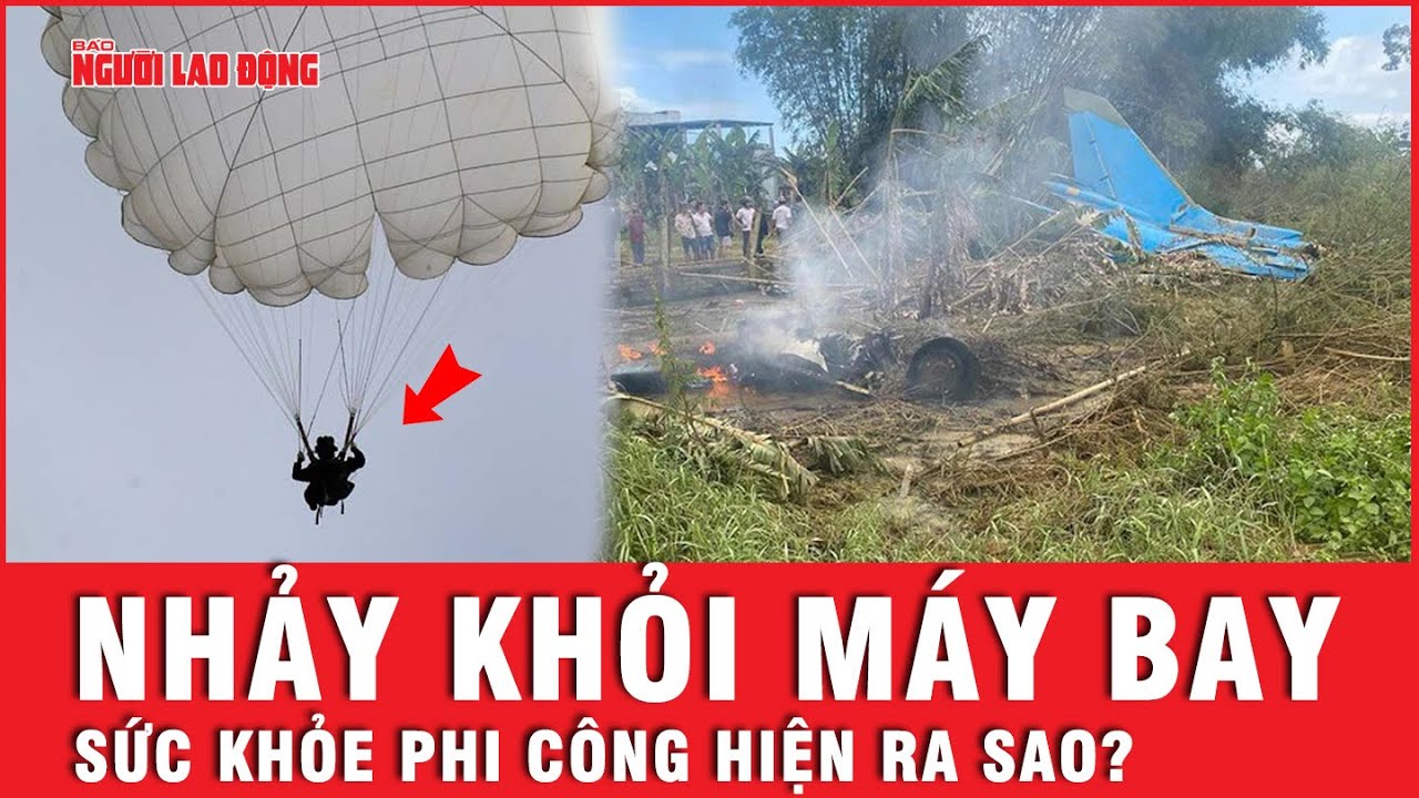 Cập nhật: Sức khỏe phi công nhảy dù trong vụ rơi máy bay Su-22 ở Quảng Nam hiện giờ ra sao?