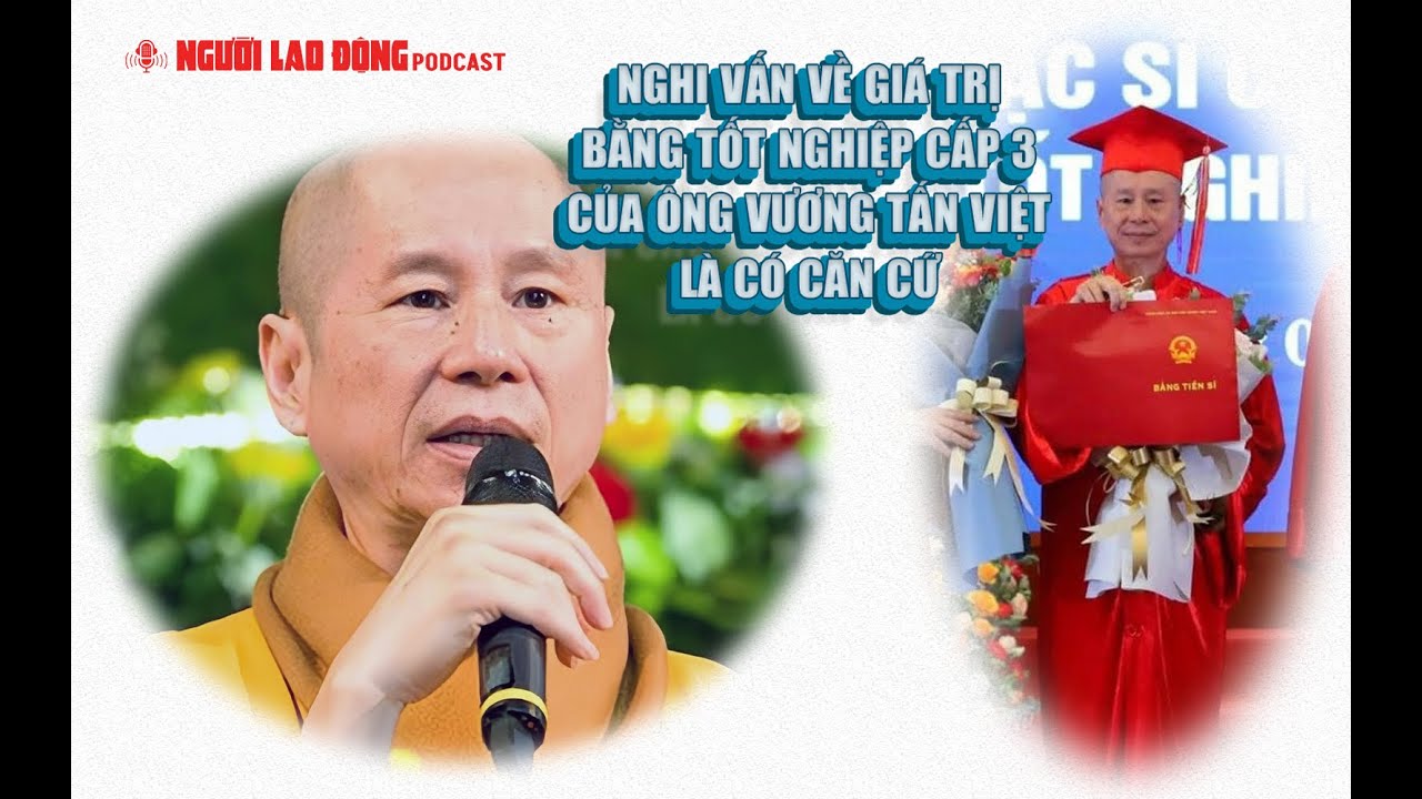 Podcast | Nghi vấn về giá trị bằng tốt nghiệp cấp 3 của ông Vương Tấn Việt là có căn cứ