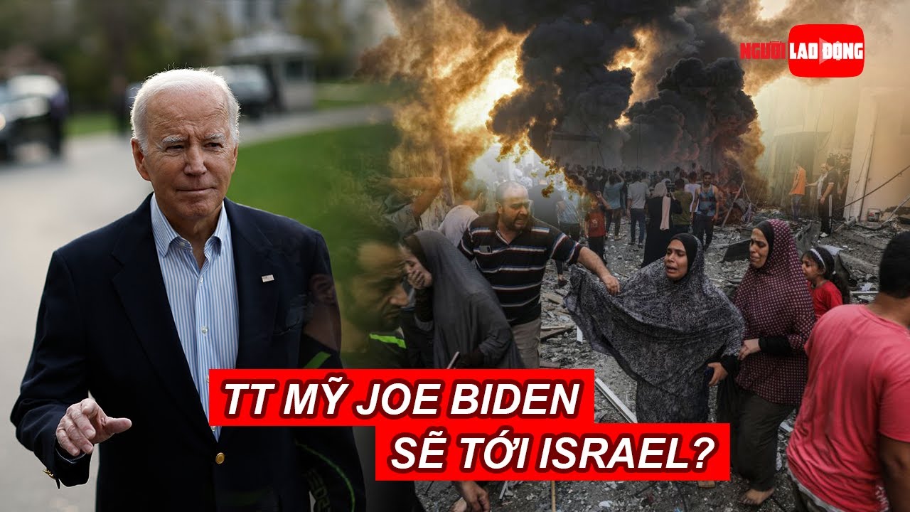 Tổng thống Mỹ Joe Biden sẽ tới Israel? | Báo Người Lao Động