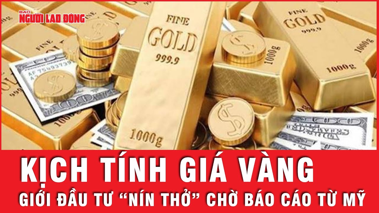 Kịch tính trên thị trường vàng,  giới đầu tư “nín thở” chờ báo cáo lạm phát của Mỹ | Tin tức