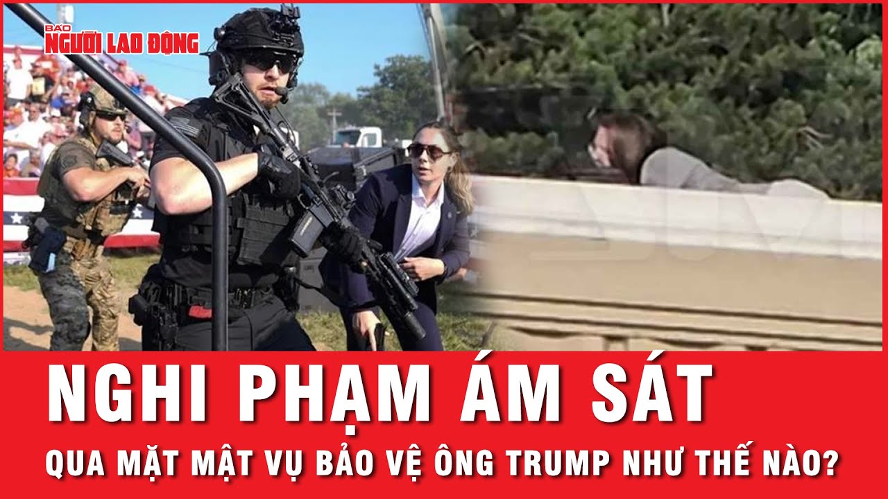 Nghi phạm vụ ám sát ông Trump dùng cách siêu tinh vi qua mặt lực lượng mật vũ Mỹ? | Tin thế giới