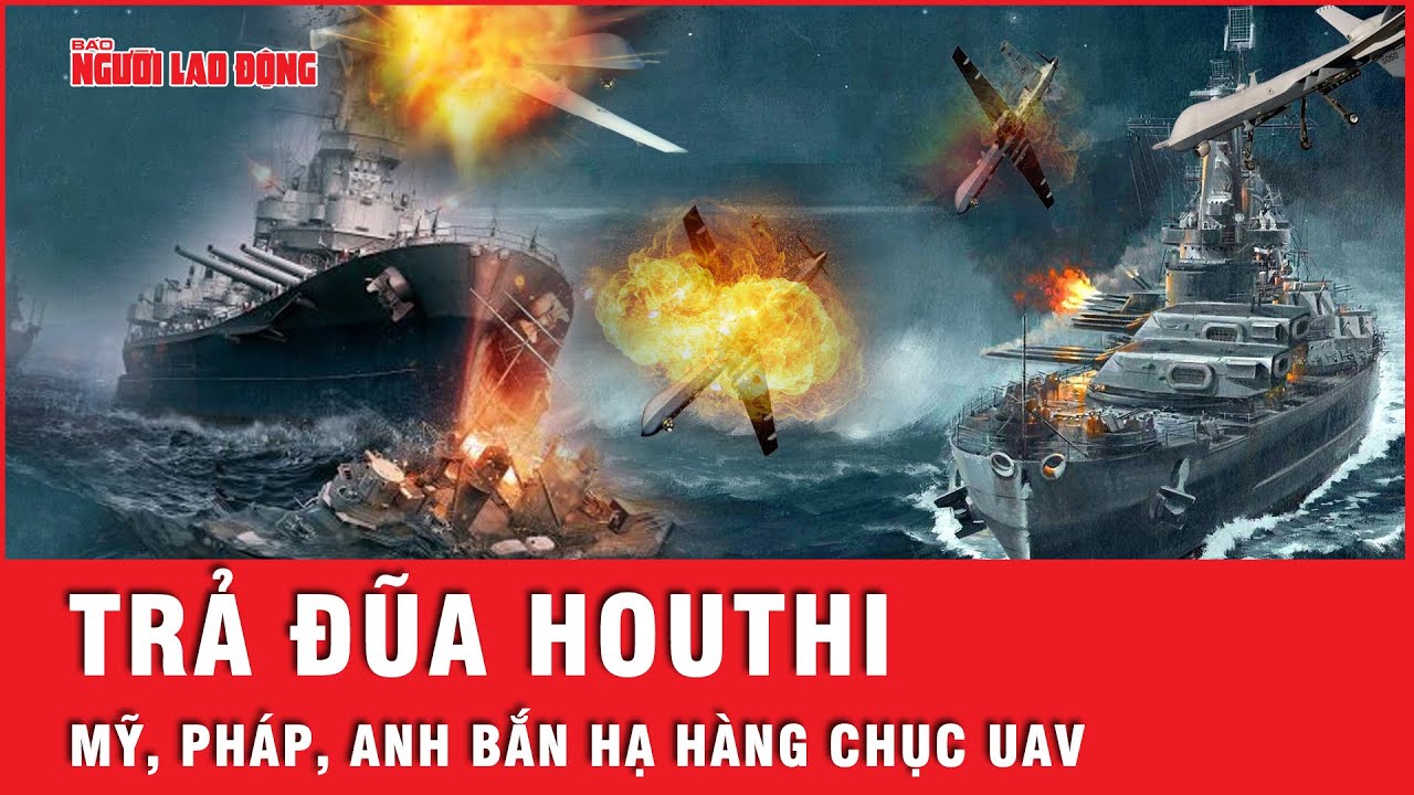 Hàng chục máy bay của Houthi bị liên quân Mỹ, Pháp, Anh bắn hạ | Tin tức