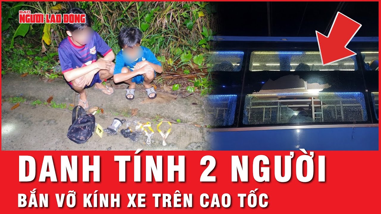 Xác định danh tính 2 đối tượng dùng ná bắn bể kính xe khách trên cao tốc Mỹ Thuận - Cần Thơ