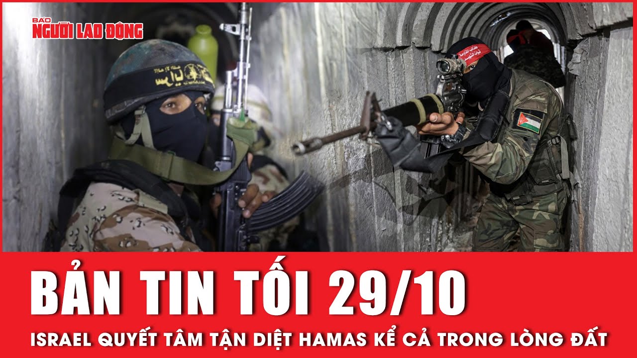 Thời sự tối 29-10: Tiết lộ đáng chú ý của Israel về chiến dịch trên bộ vào Gaza | Người lao động