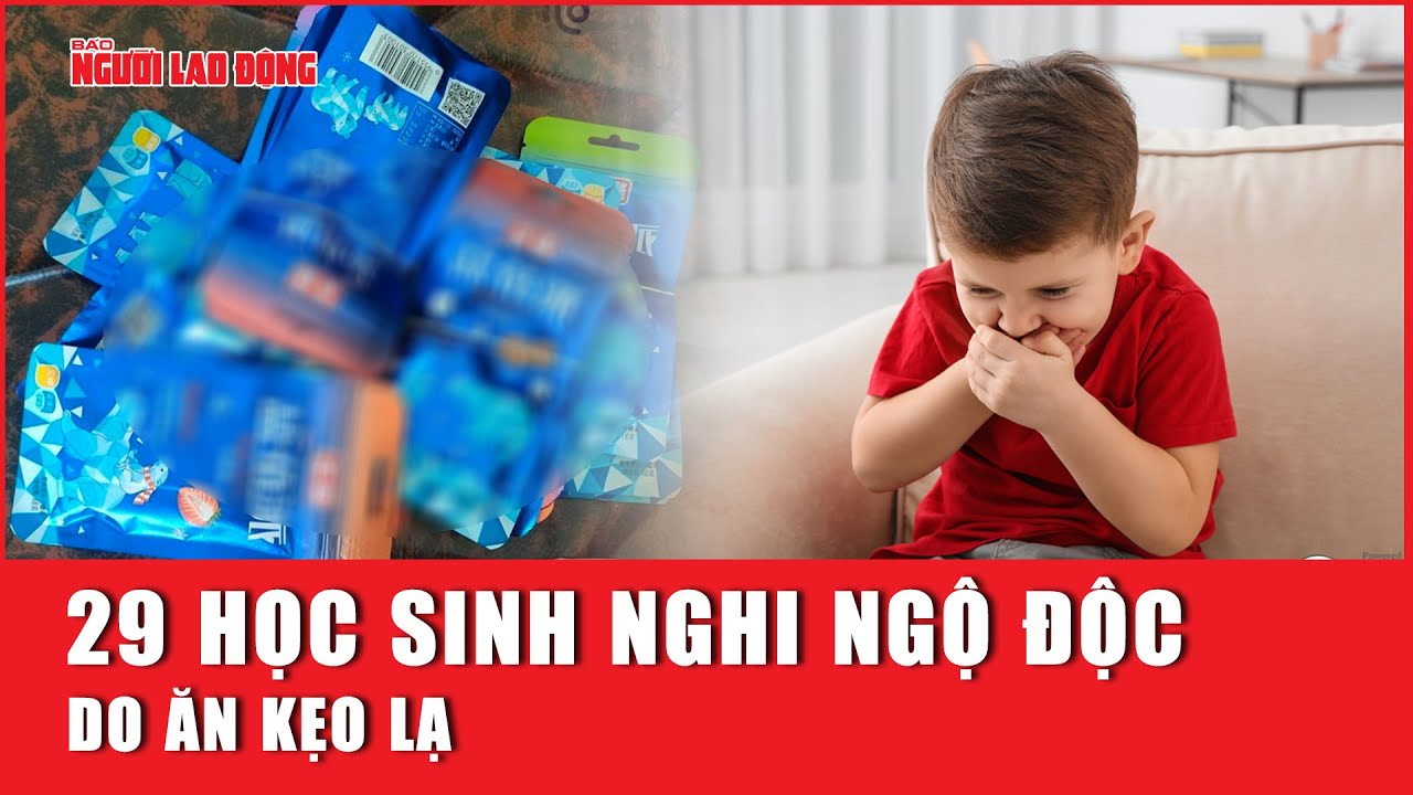 29 học sinh nghi ngộ độc do ăn kẹo lạ | Báo Người Lao Động