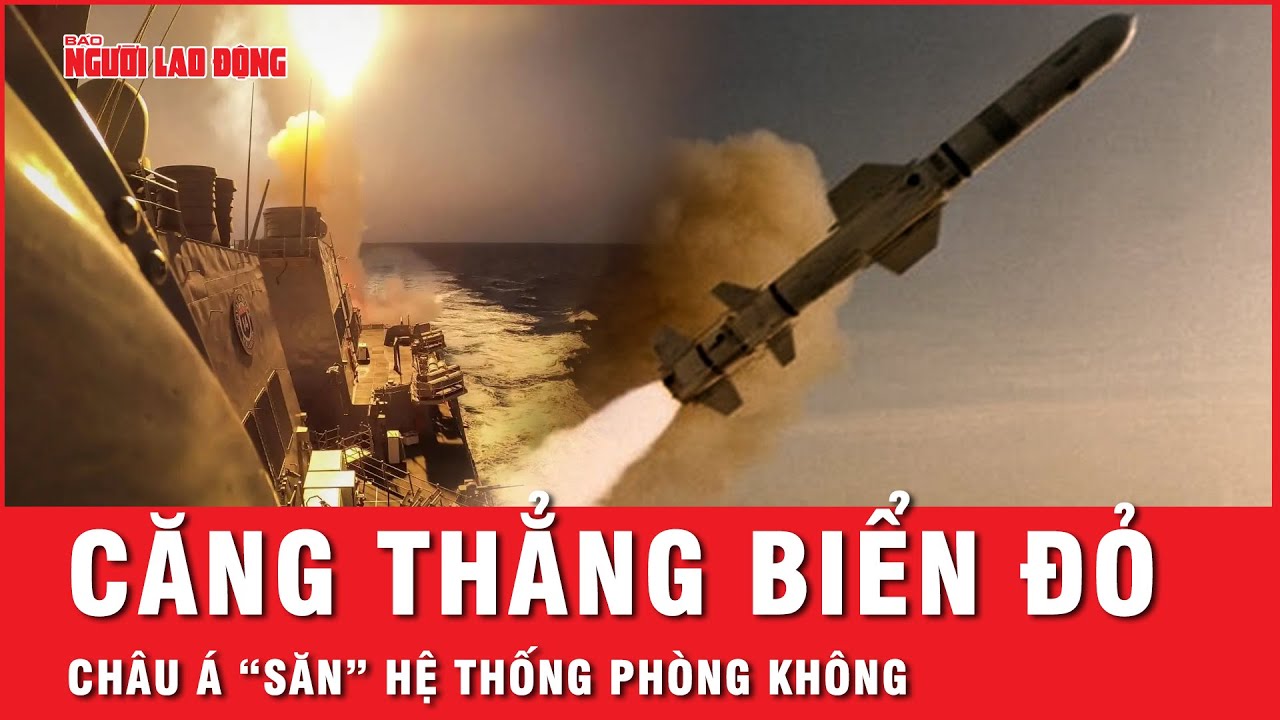 Châu Á "săn" hệ thống phòng không sau những căng thẳng trên biển Đỏ | Tin thế giới