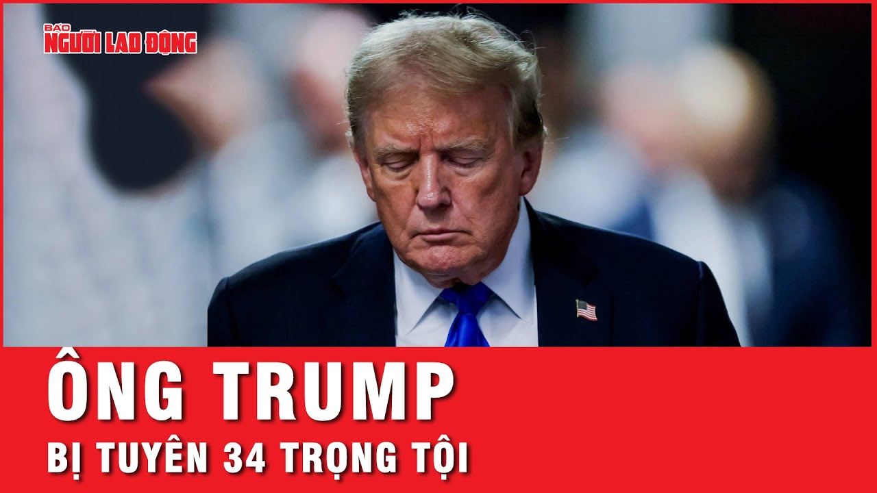 Ông Trump trở thành Tổng thống Mỹ đầu tiên bị kết tội hình sự, chiến dịch tranh cử đóng băng?