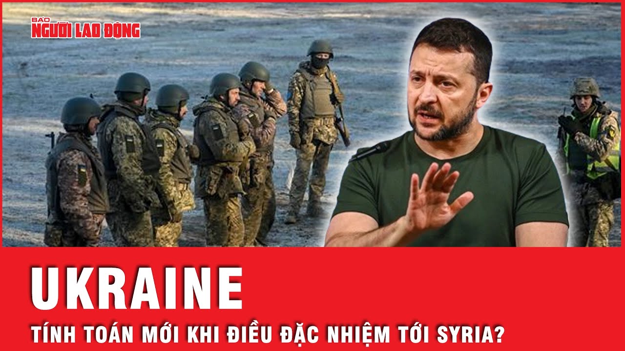 Điều đặc nhiệm đến Syria, Ukraine âm mưu phá hủy ‘xương sống quân sự’ Nga | Tin tức