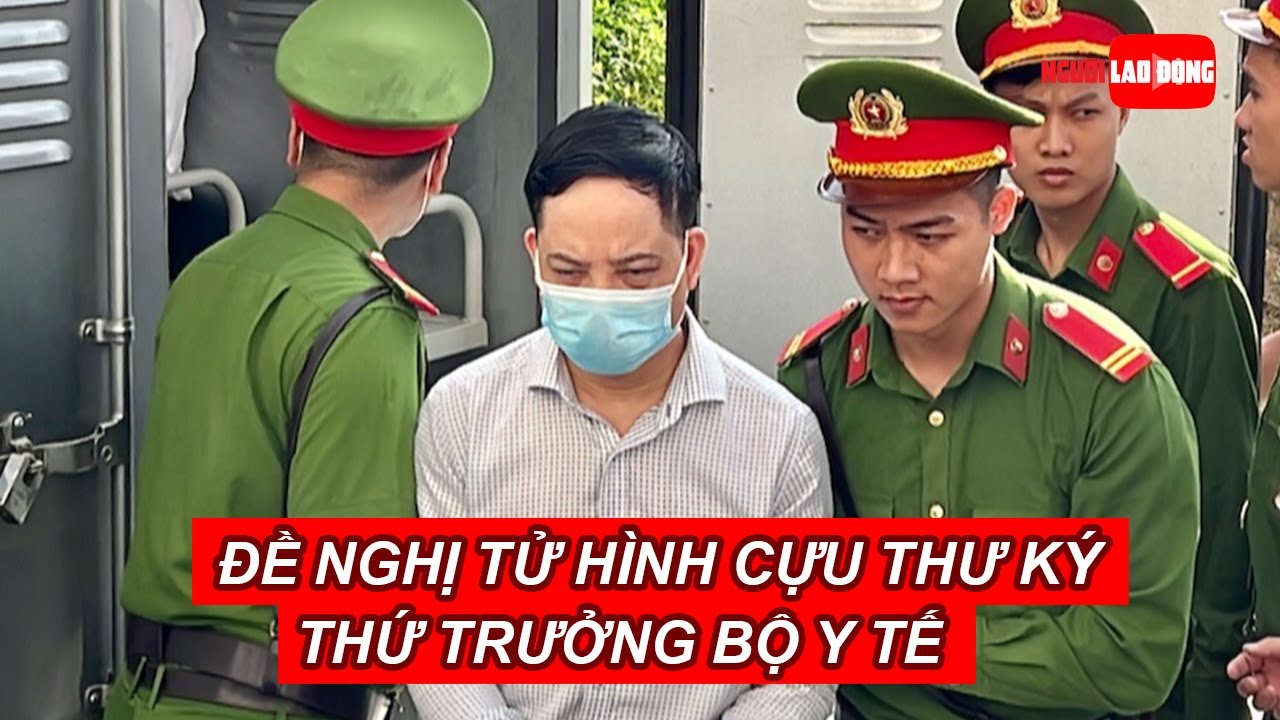 "Chuyến bay giải cứu": Đề nghị tử hình cựu thư ký thứ trưởng Bộ Y tế | Báo Người Lao Động